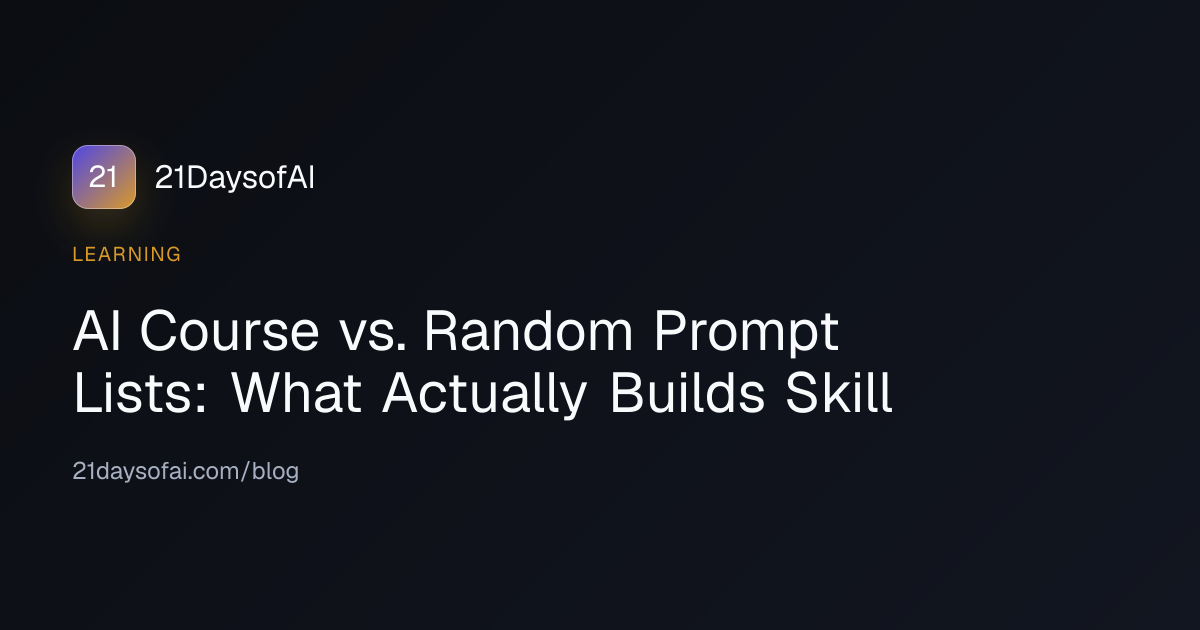 AI Course vs. Random Prompt Lists: What Actually Builds Skill