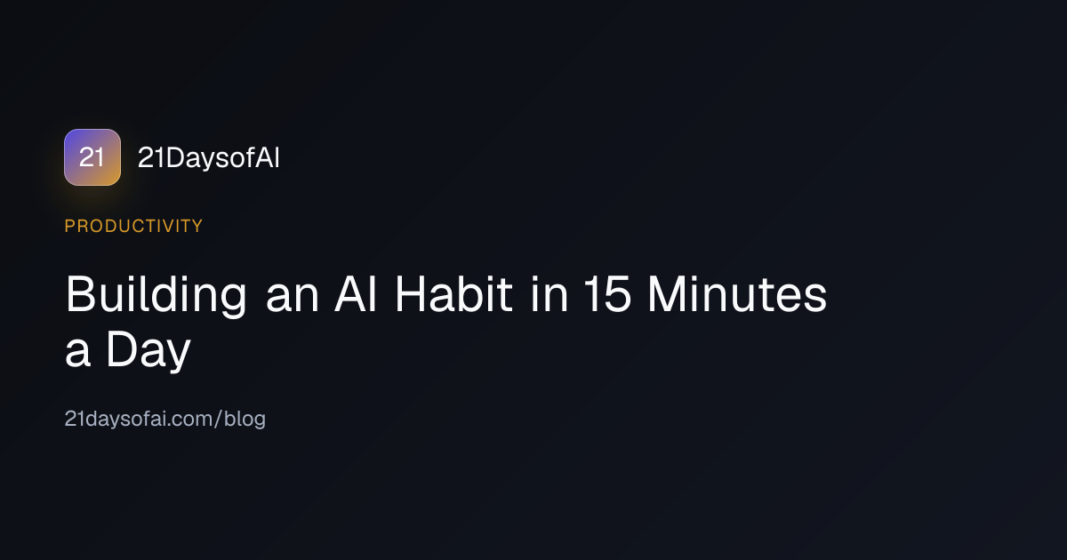 Building an AI Habit in 15 Minutes a Day